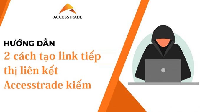 [AT] 2 cách tạo link tiếp thị liên kết Accesstrade kiếm tiền - VIWIN.PW