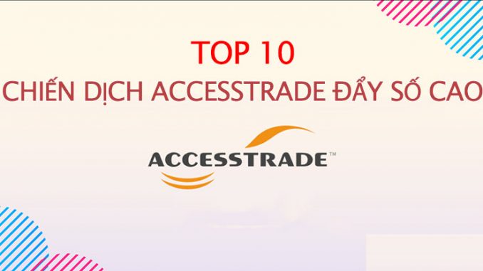 TOP 10 chiến dịch Accesstrade đẩy số cao chót vót - viwin.pw - VIWIN.PW