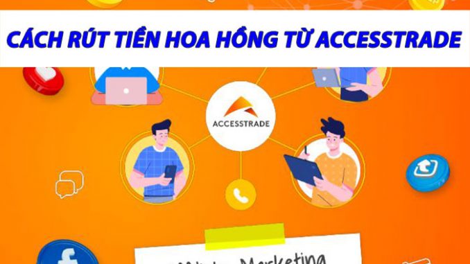 [AT] Cách rút tiền hoa hồng từ Accesstrade - VIWIN.PW
