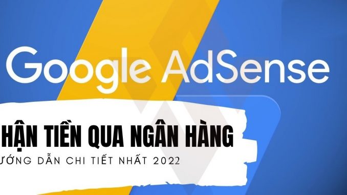 Hướng Dẫn Chi Tiết - Nhận Tiền Từ Google Adsense Về Ngân Hàng (Updated 2026) - VIWIN.PW