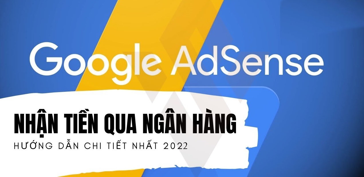 Hướng Dẫn Chi Tiết - Nhận Tiền Từ Google Adsense Về Ngân Hàng (Updated 2026) - VIWIN.PW