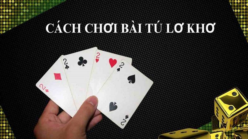 Hướng Dẫn Cách Chơi Tú Lơ Khơ Chuẩn Cho Người Mới - VIWIN.PW
