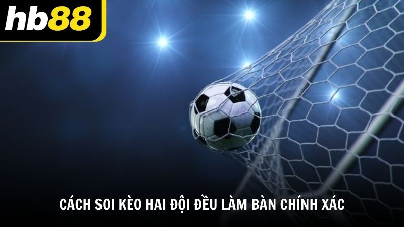 Kèo hai đội đều làm bàn cùng HB88 chơi hiệu quả - VIWIN.PW