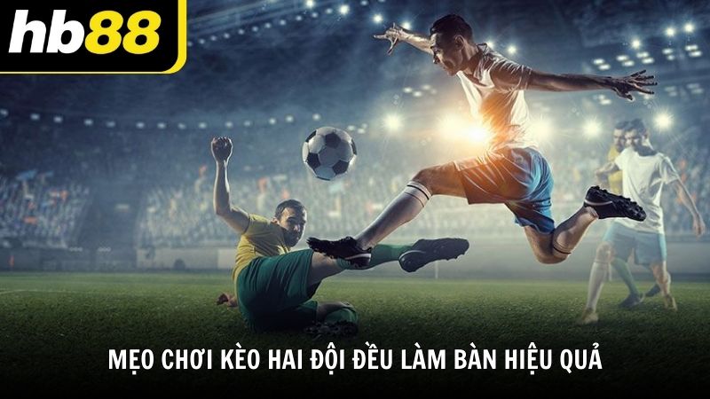 Kèo hai đội đều làm bàn cùng HB88 chơi hiệu quả - VIWIN.PW