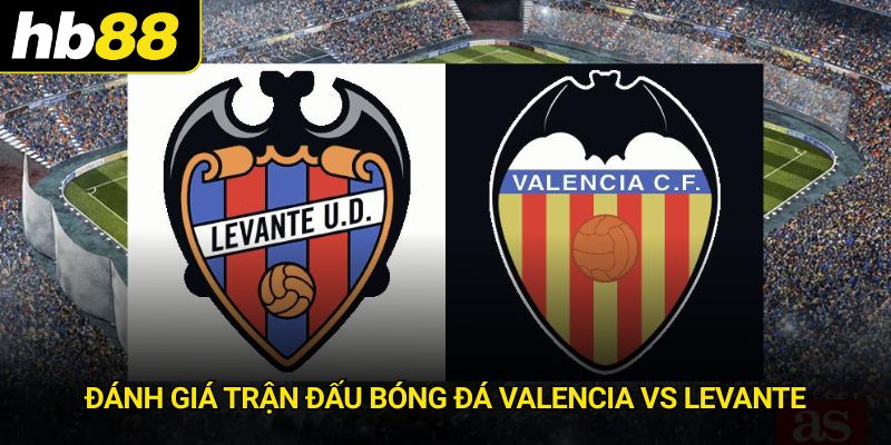 Soi Kèo Bóng Đá Valencia Vs Levante Lúc 03h00 Ngày 22/11 - VIWIN.PW