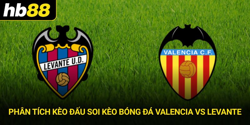 Soi Kèo Bóng Đá Valencia Vs Levante Lúc 03h00 Ngày 22/11 - VIWIN.PW
